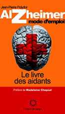 Alzheimer mode d'emploi : Le livre des aidants